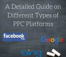 A Detailed Guide on Different Types of PPC Platforms