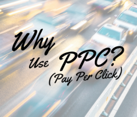 Why Use PPC? (Pay Per Click)
